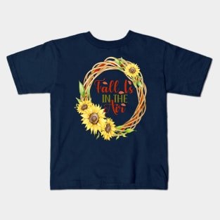 Fall Is In The Air Sunflowers Kids T-Shirt